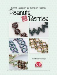 cover of the book Great Designs for Shaped Beads  Peanuts & Berries