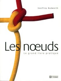 cover of the book Les Noeuds Le grand livre pratique