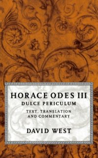 cover of the book Horace Odes III Dulce Periculum: Text, Translation, and Commentary