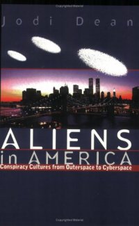 cover of the book Aliens in America: Conspiracy Cultures from Outerspace to Cyberspace