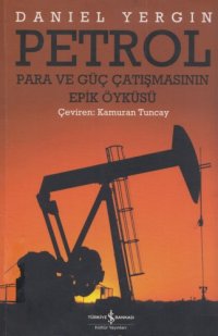 cover of the book Petrol [Para ve Güç Çatışmasının Epik Öyküsü]