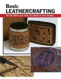 cover of the book Basic Leathercrafting  All the Skills and Tools You Need to Get Started