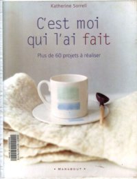 cover of the book C'est moi qui l'ai fait Plus de 60 projets a realiser