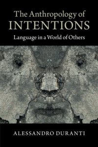 cover of the book The Anthropology of Intentions: Language in a World of Others