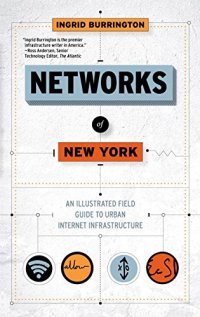 cover of the book Networks of New York: An Illustrated Field Guide to Urban Internet Infrastructure