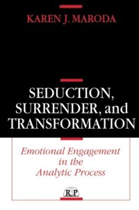 cover of the book Seduction, Surrender, and Transformation: Emotional Engagement in the Analytic Process