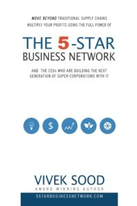 cover of the book The 5-STAR Business Network: And The CEOs Who Are Building The Next Generation Of Super Corporations With It