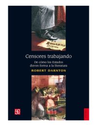 cover of the book Censores trabajando. De cómo los Estados dieron forma a la literatura