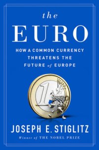 cover of the book The Euro: How a Common Currency Threatens the Future of Europe