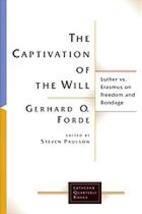 cover of the book The Captivation of the Will: Luther vs. Erasmus on Freedom and Bondage