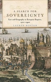 cover of the book A Search for Sovereignty: Law and Geography in European Empires, 1400-1900