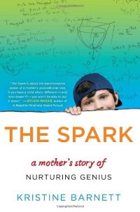 cover of the book The Spark: A Mother’s Story of Nurturing, Genius, and Autism