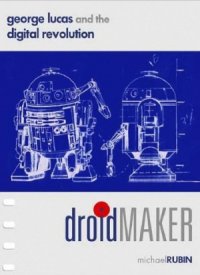 cover of the book Droidmaker  George Lucas and the Digital Revolution