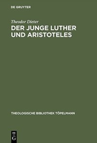 cover of the book Der junge Luther und Aristoteles: Eine historisch-systematische Untersuchung zum Verhältnis von Theologie und Philosophie