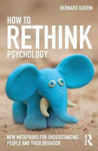 cover of the book How to Rethink Psychology: New metaphors for understanding people and their behavior