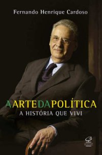 cover of the book A arte da política - A história que vivi