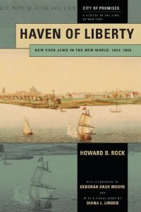 cover of the book Haven of Liberty: New York Jews in the New World, 1654-1865