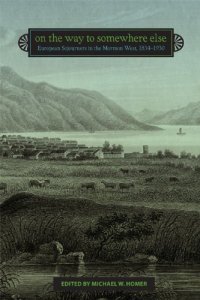 cover of the book On the Way to Somewhere Else: European Sojourners in the Mormon West, 1834-1930