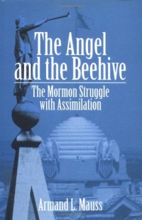 cover of the book The Angel and the Beehive: THE MORMON STRUGGLE WITH ASSIMILATION