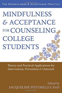 cover of the book Mindfulness and Acceptance for Counseling College Students: Theory and Practical Applications for Intervention, Prevention, and Outreach