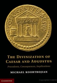 cover of the book The divinization of Caesar and Augustus: precedents, consequences, implications