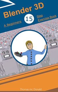 cover of the book Blender 3D: A Beginners 15 Step Exercise Book