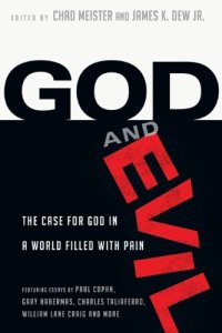 cover of the book God and Evil: The Case for God in a World Filled with Pain