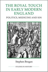 cover of the book The Royal Touch in Early Modern England: Politics, Medicine and Sin