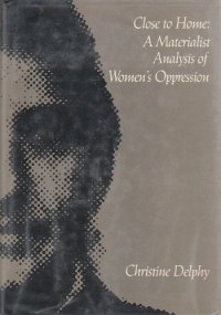 cover of the book Close to Home: Materialist Analysis of Women’s Oppression