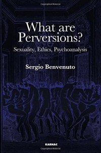 cover of the book What Are Perversions?: Sexuality, Ethics, Psychoanalysis