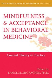 cover of the book Mindfulness and Acceptance in Behavioral Medicine: Current Theory and Practice