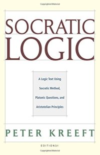 cover of the book Socratic Logic: A Logic Text using Socratic Method, Platonic Questions, and Aristotelian Principles, Edition 3.1