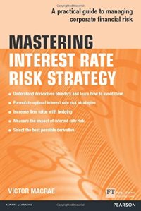 cover of the book Mastering Interest Rate Risk Strategy: A Practical Guide to Managing Corporate Financial Risk