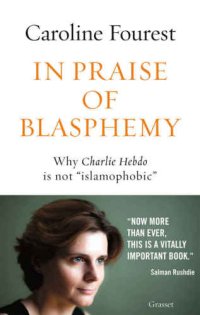 cover of the book In praise of blasphemy: Why Charlie Hebdo is not "islamophobic"