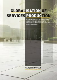 cover of the book Globalisation of Services Production Economic and Social Upgrading in Support-Service Industry Catering to International ICT-ITES Firms in Mumbai