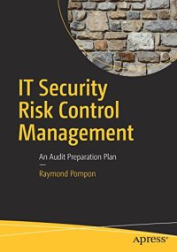 cover of the book IT Security Risk Control Management: An Audit Preparation Plan