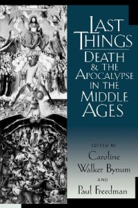 cover of the book Last Things: Death and the Apocalypse in the Middle Ages