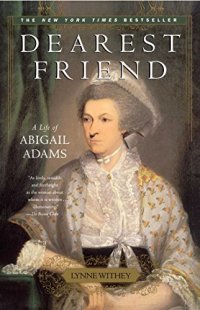 cover of the book Dearest Friend: A Life of Abigail Adams