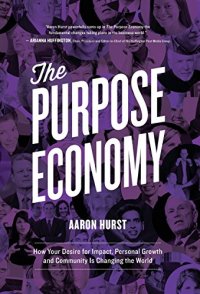 cover of the book The Purpose Economy: How Your Desire for Impact, Personal Growth and Community Is Changing the World