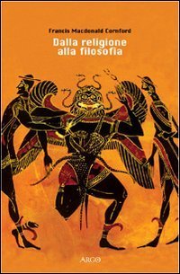 cover of the book Dalla religione alla filosofia. Uno studio sulle origini della speculazione occidentale