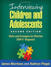 cover of the book Interviewing Children and Adolescents, Second Edition: Skills and Strategies for Effective DSM-5® Diagnosis