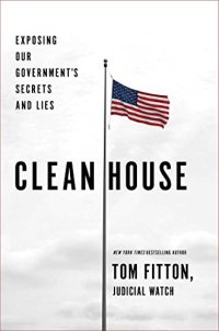 cover of the book Clean House: Exposing Our Government’s Secrets and Lies