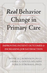 cover of the book Real Behavior Change in Primary Care: Improving Patient Outcomes and Increasing Job Satisfaction