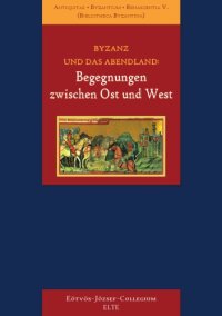 cover of the book Byzanz und das Abendland : Begegnungen zwischen Ost und West