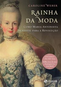 cover of the book Rainha da Moda (Como Maria Antonieta se vestiu para a Revolução)