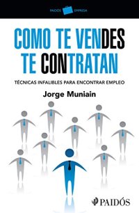 cover of the book Como te vendes te contratan: Técnicas infalibles para encontrar empleo (Spanish Edition)