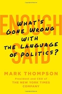 cover of the book Enough Said: What’s Gone Wrong with the Language of Politics?