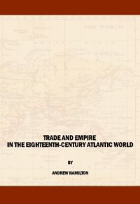 cover of the book Trade and Empire in the Eighteenth-Century Atlantic World