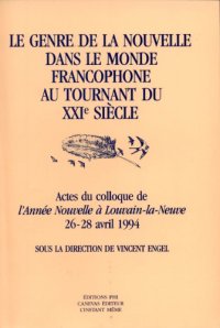 cover of the book Le genre de la nouvelle dans le monde francophone au tournant du XXIe siècle : actes du Colloque de l’Année Nouvelle à Louvain-la-Neuve, 26-28 avril 1994