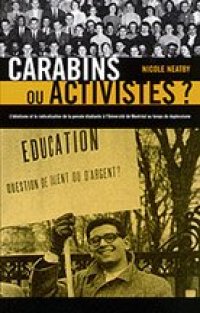 cover of the book Carabins ou activistes?: L’idéalism et la radicalisation de la pensée étudiante à l’Université de Montréal au temps du Duplessisme